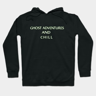 Ghost Adventures And Chill Hoodie